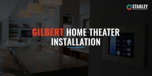 Gilbert Home Theater Installation
