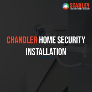 Chandler Home Security Installation