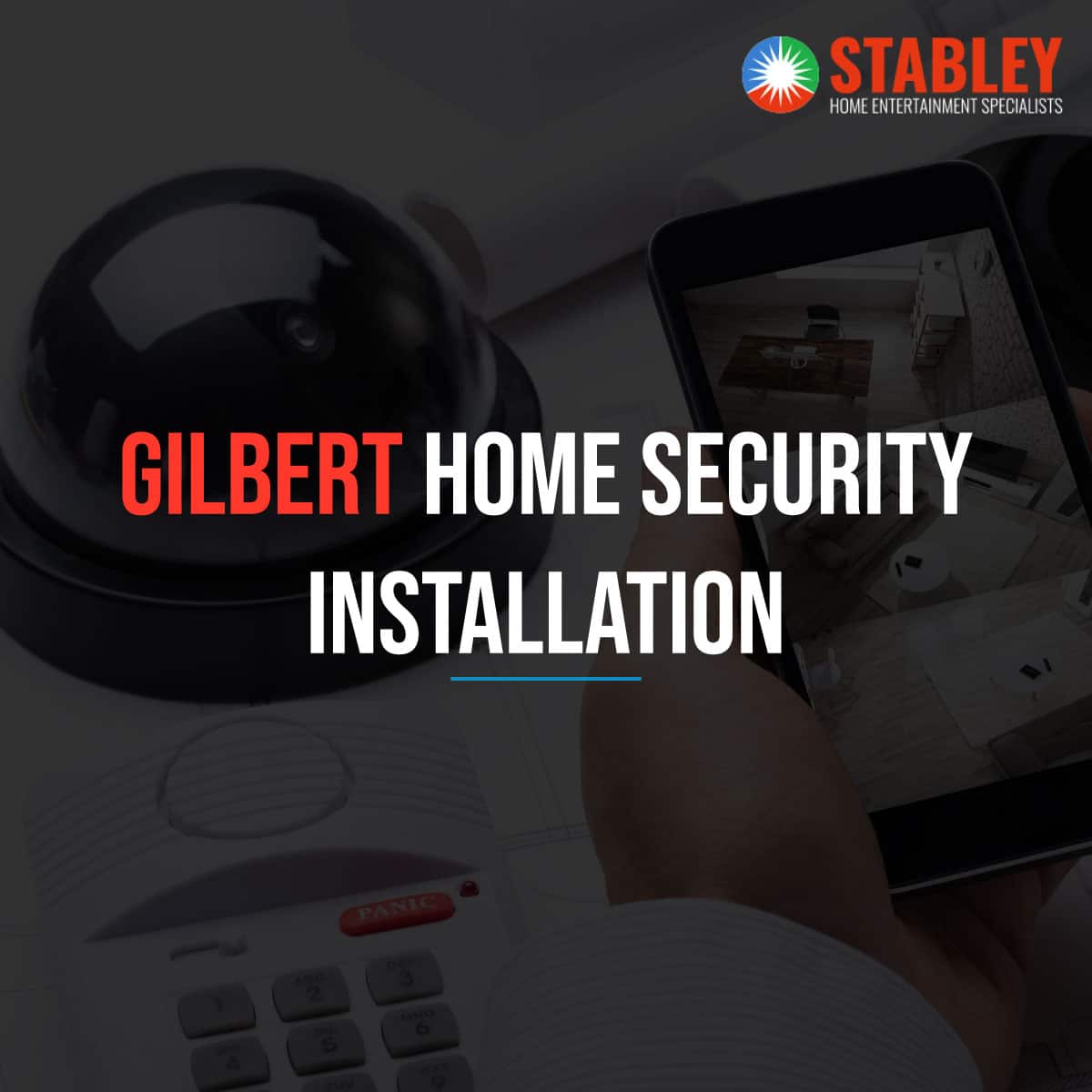 Gilbert Home Security System Installlations Stabley Home AZ