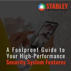 A Foolproof Guide to Your High-Performance Security System Features