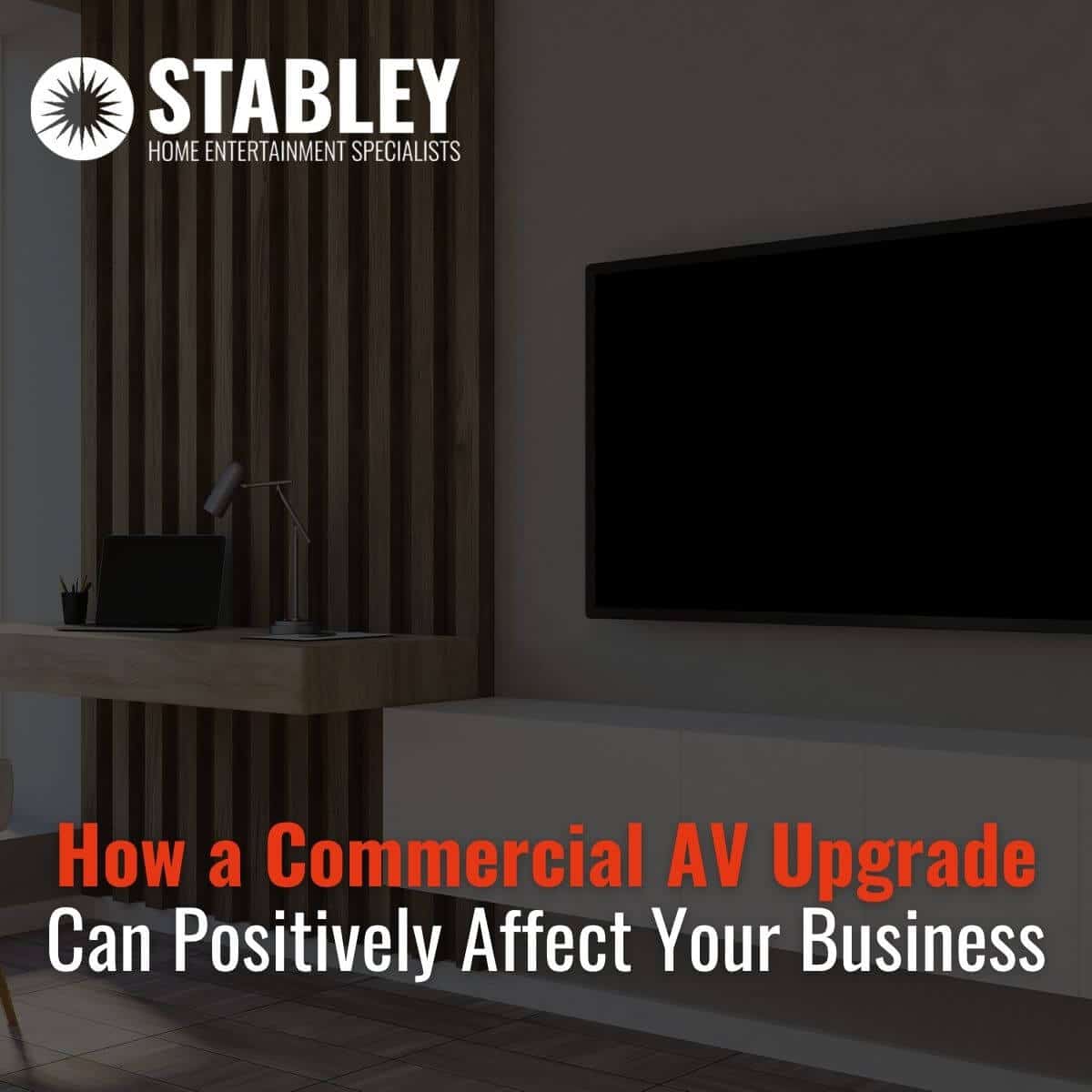 How a Commercial AV Upgrade Can Positively Affect Your Business