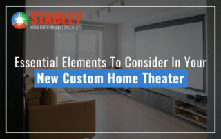 Essential Elements To Consider In Your New Custom Home Theater