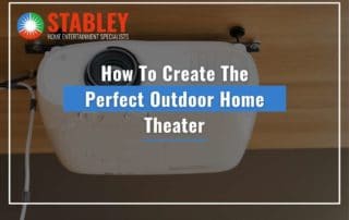 How To Create The Perfect Outdoor Home Theater