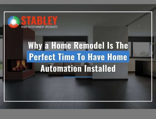 Why a Home Remodel Is The Perfect Time To Have Home Automation Installed