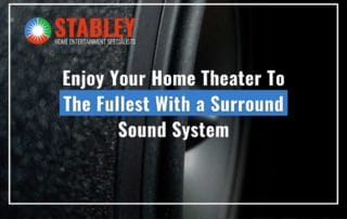 Enjoy Your Home Theater To The Fullest With a Surround Sound System