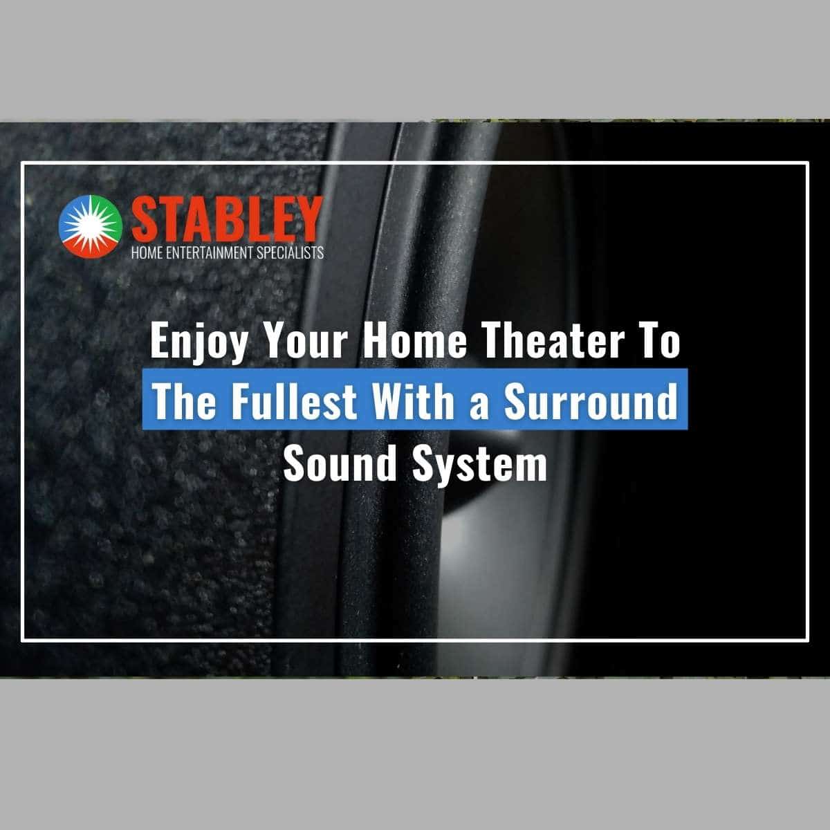 Enjoy Your Home Theater To The Fullest With a Surround Sound System