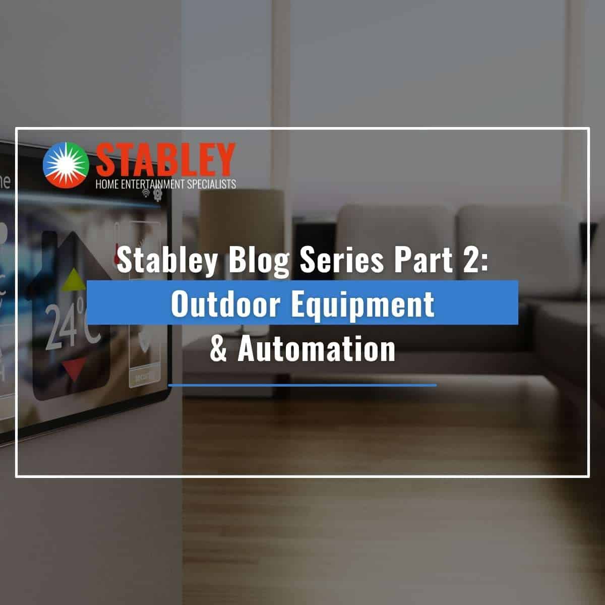 Stabley Blog Series Part 2 Outdoor Equipment & Automation