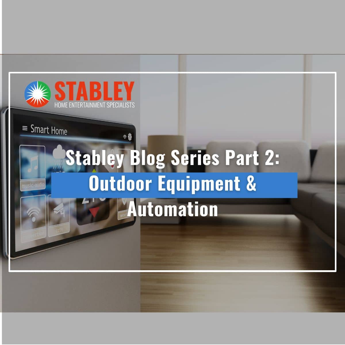 Stabley Blog Series Part 2 Outdoor Equipment & Automation