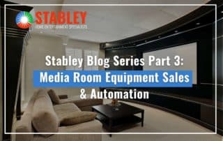 Stabley Blog Series Part 3 Media Room Equipment Sales & Automation